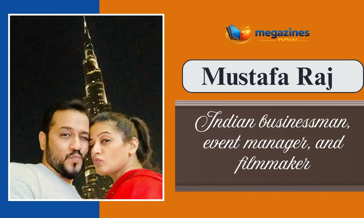 Mustafa Raj: Biography, Age, Wife, Family, Career, Net Worth, Education & More